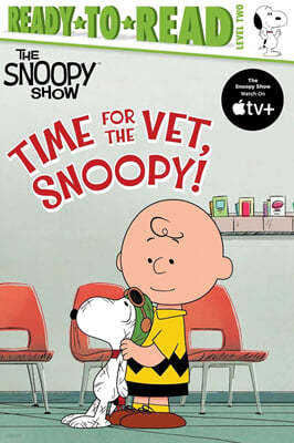 Time for the Vet, Snoopy!: Ready-To-Read Level 2