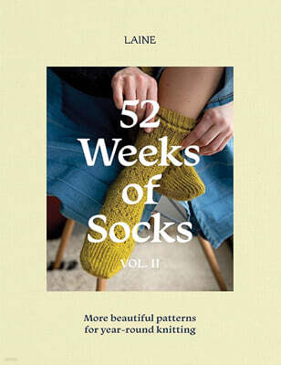52 Weeks of Socks, Vol. II: More Beautiful Patterns for Year-Round Knitting