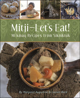 Mitji-Let's Eat!: Mi'kmaq Recipes from Sikniktuk