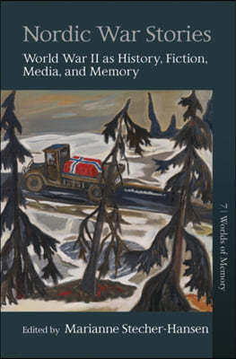 Nordic War Stories: World War II as History, Fiction, Media, and Memory