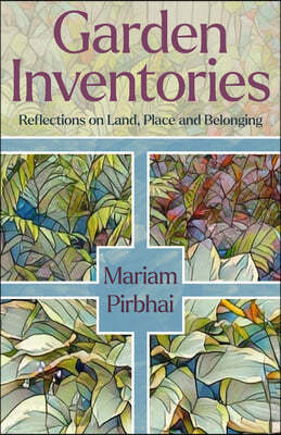 Garden Inventories: Reflections on Land, Place and Belonging