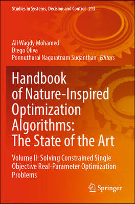 Handbook of Nature-Inspired Optimization Algorithms: The State of the Art: Volume II: Solving Constrained Single Objective Real-Parameter Optimization
