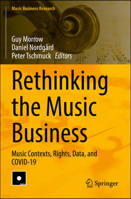Rethinking the Music Business: Music Contexts, Rights, Data, and Covid-19
