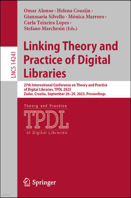 Linking Theory and Practice of Digital Libraries: 27th International Conference on Theory and Practice of Digital Libraries, Tpdl 2023, Zadar, Croatia