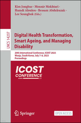 Digital Health Transformation, Smart Ageing, and Managing Disability: 20th International Conference, Icost 2023, Wonju, South Korea, July 7-8, 2023, P