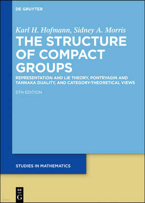 The Structure of Compact Groups: A Primer for the Student - A Handbook for the Expert