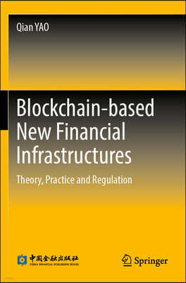 Blockchain-Based New Financial Infrastructures: Theory, Practice and Regulation