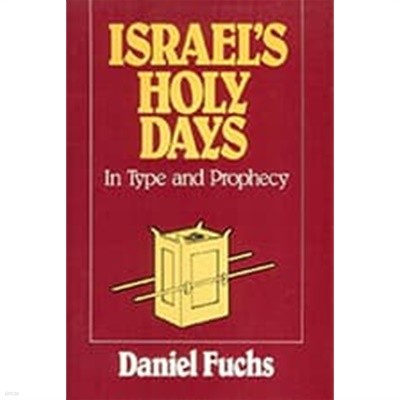 Israel's Holy Days in Type and Prophecy