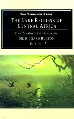 The Lake Regions of Central Africa: Volume I from Zanzibar to Lake Tanganyika