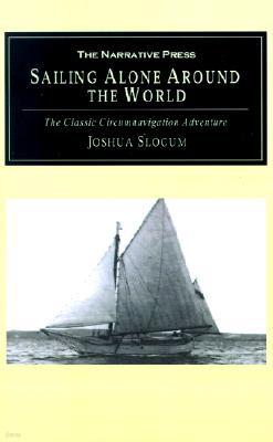 Sailing Alone Around the World: The Classic Circumnavigation Adventure