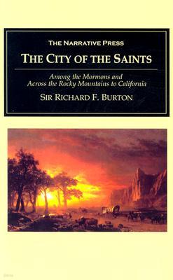 The City of the Saints: Among the Mormons and Across the Rocky Mountains to California