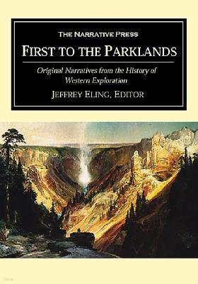 First to the Parklands: Original Narratives from the History of Western Exploration