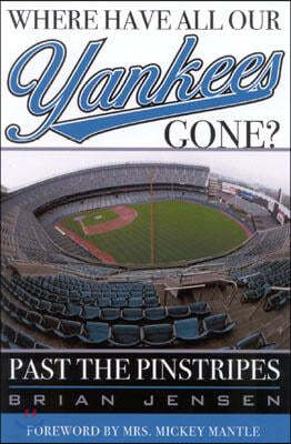 Where Have All Our Yankees Gone?: Past the Pinstripes