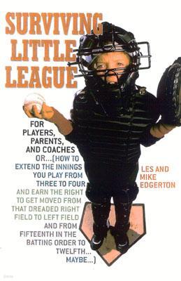 Surviving Little League: For Players, Parents, and Coaches