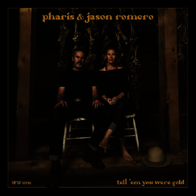 Pharis & Jason Romero — Tell 'Em You Were Gold 앨범 커버