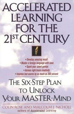 Accelerated Learning for the 21st Century : The Six-Step Plan to Unlock Your Master-Mind