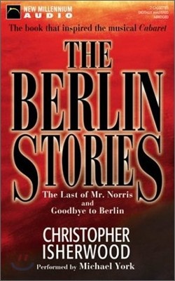 The Berlin Stories : The Last of Mr. Norris and Goodbye to Berlin