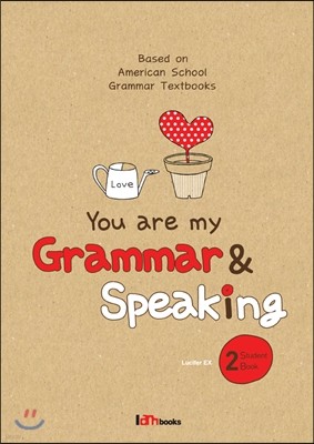 You are my Grammar & Speaking 2 Student Book