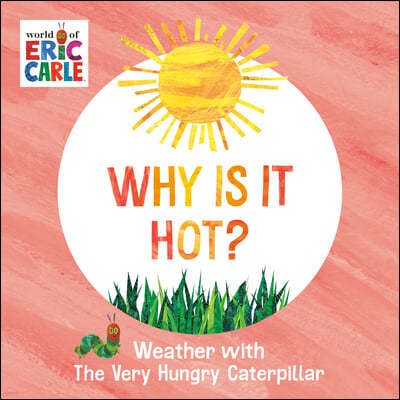 Why Is It Hot?: Weather with the Very Hungry Caterpillar