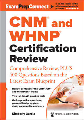 Cnm(r) and Whnp(r) Certification Review: Comprehensive Review, Plus 400 Questions Based on the Latest Exam Blueprint