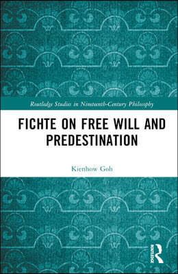 Fichte on Free Will and Predestination