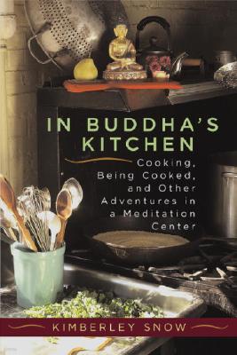 In Buddha's Kitchen: Cooking and Being Cooked at a Meditation Center