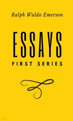 Essays: FIrst Series: First Series by Ralph Waldo Emerson