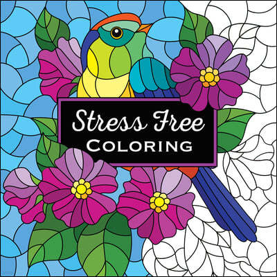 Stress Free Coloring (Each Coloring Page Is Paired with a Calming Quotation or Saying to Reflect on as You Color) (Keepsake Coloring Books)
