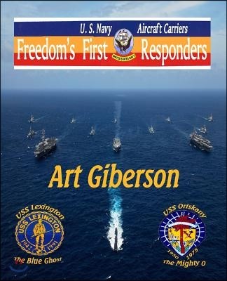 Freedom's First Responders: U.S. Navy Aircraft Carriers