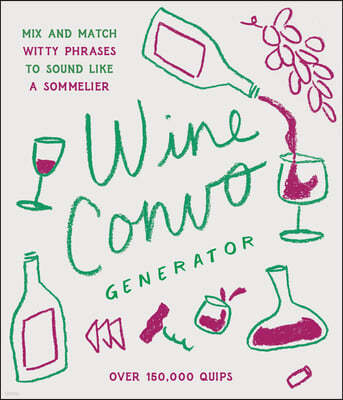 Wine Convo Generator: Mix and Match Witty Phrases to Sound Like a Sommelier