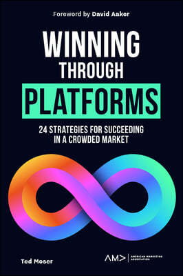 Winning Through Platforms: How to Succeed When Every Competitor Has One