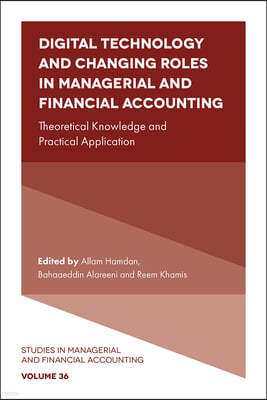 Digital Technology and Changing Roles in Managerial and Financial Accounting: Theoretical Knowledge and Practical Application