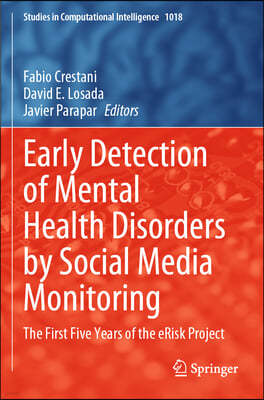 Early Detection of Mental Health Disorders by Social Media Monitoring: The First Five Years of the Erisk Project