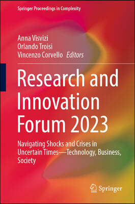 Research and Innovation Forum 2023: Navigating Shocks and Crises in Uncertain Times--Technology, Business, Society