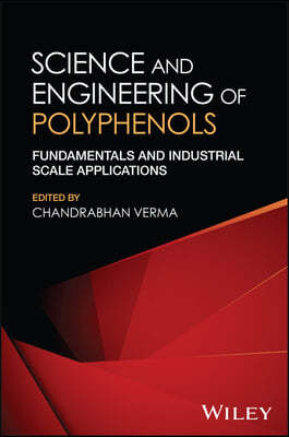 Science and Engineering of Polyphenols: Fundamentals and Industrial Scale Applications