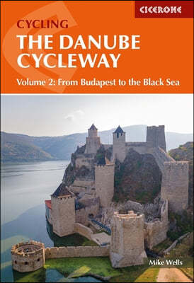 The Danube Cycleway Volume 2: From Budapest to the Black Sea