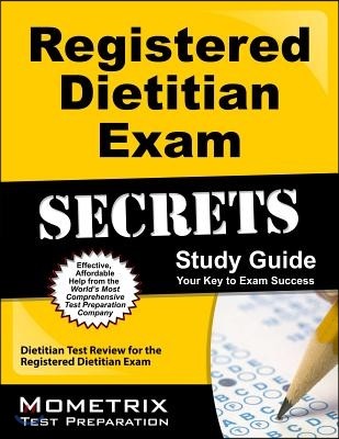 Registered Dietitian Exam Secrets Study Guide: Dietitian Test Review for the Registered Dietitian Exam