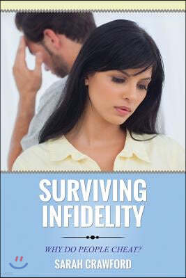 Surviving Infidelity Why Do People Cheat?