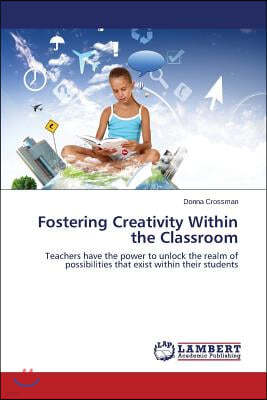 Fostering Creativity Within the Classroom