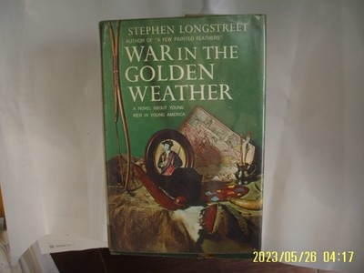 STEPHEN LONGSTREET / DOUBLEDAY .. 외국판 / WAR IN THE GOLDEN WEATHER -사진. 꼭상세란참조