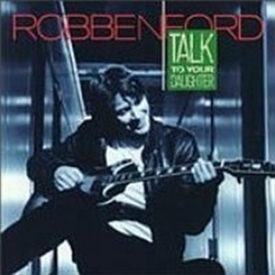 Robben Ford / Talk To Your Daughter ()