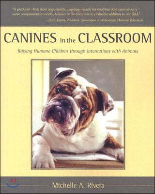 Canines in the Classroom: Raising Humane Children Through Interactions with Animals