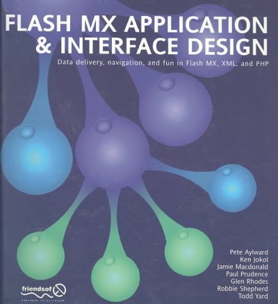 Flash MX Application and Interface Design: Data Delivery, Navigation, and Fun in Flash MX, XML, and PHP