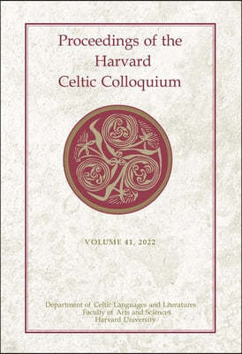 Proceedings of the Harvard Celtic Colloquium, 41: 2022