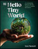 Hello Tiny World: An Enchanting Journey Into the World of Creating Terrariums