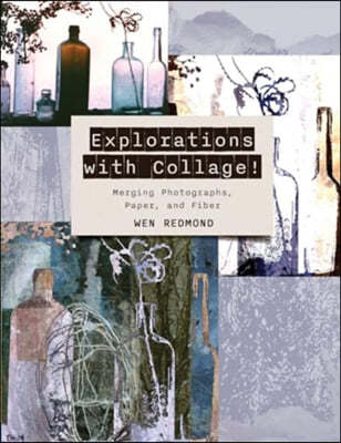 Explorations with Collage!: Merging Photographs, Paper, and Fiber