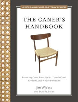 The Caner's Handbook: Restoring Cane, Rush, Splint, Danish Cord, Rawhide, and Wicker Furniture
