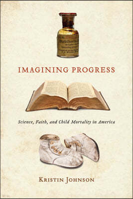 Imagining Progress: Science, Faith, and Child Mortality in America