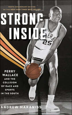 Strong Inside: Perry Wallace and the Collision of Race and Sports in the South