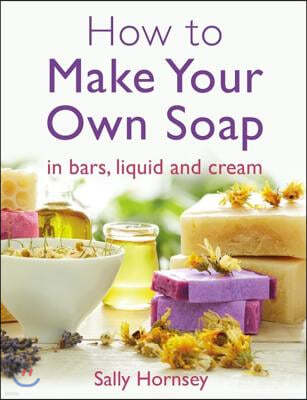 The How To Make Your Own Soap